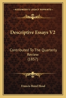 Descriptive Essays V2: Contributed To The Quarterly Review 116461956X Book Cover