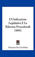 L'Unificazione Legislativa E Le Riforma Procedurali (1891) 1166694674 Book Cover
