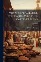 Voyage en Palestine et en Syrie. Avec vues, cartes et plans Volume 2 1173206795 Book Cover
