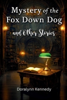 Mystery of the Fox Down Dog: And other stories B0BKS93RPZ Book Cover