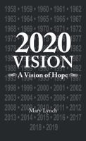 2020 Vision: A Vision of Hope 1982286636 Book Cover