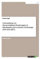 Umwandlung von (Konsortialbank-)Forderungen in Eigenkapital und verdeckte Sacheinlage nach dem ARUG 3656455988 Book Cover