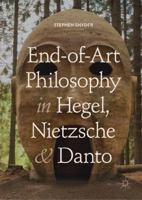 End-of-Art Philosophy in Hegel, Nietzsche and Danto 3319940716 Book Cover