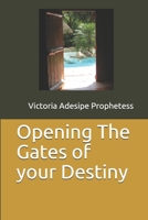Opening The Gates of your Destiny 1679580744 Book Cover