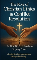 The Role of Christian Ethics in Conflict Resolutions 9988529368 Book Cover