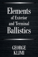 Elements of Exterior and Terminal Ballistics 1664156569 Book Cover