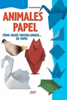 Animales de papel: Cómo hacer muchos amigos... de papel B0GMRWNDQM Book Cover