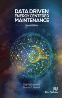 Data Driven Energy Centered Maintenance: 2nd Edition of Energy Centered Maintenance: A Green Maintenance System 8770223572 Book Cover