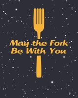 May the Fork Be With You: Personalized Blank Cookbook and Custom Recipe Journal to Write in Funny Gift for Men Husband Son: Funny Sci-Fi Gag Gift 1670097528 Book Cover