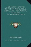 An Inquiry Into the Poor Laws and Surplus Labour and Their Mutual Reaction 1017911274 Book Cover