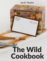 The Wild Cookbook: Recipes for Home-cooked Meals 180547264X Book Cover