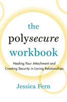 The Polysecure Workbook: Healing Your Attachment and Creating Security in Loving Relationships 1990869041 Book Cover
