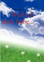 Weil ich dich liebe... 3839114756 Book Cover