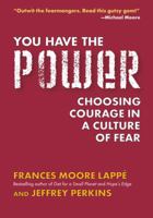 You Have the Power: Choosing Courage in a Culture of Fear 1585424242 Book Cover