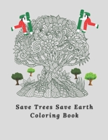 Save Trees Save Earth Coloring Book: For All Ages - 98 Page - Creativity , Fun & Relaxation null Book Cover