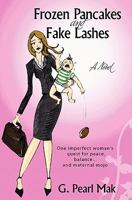 Frozen Pancakes and Fake Lashes: One imperfect woman's quest for peace, balance ... and maternal mojo 1419683667 Book Cover