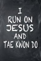 I Run on Jesus and Tae Kwon Do: 6x9 Ruled Notebook, Journal, Daily Diary, Organizer, Planner 1092339507 Book Cover