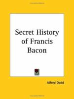 The Secret History of Francis Bacon 1162588993 Book Cover