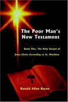 Poor Man's New Testament: Book One, the Holy Gospel of Jesus Christ, According to St. Matthew 0759638667 Book Cover
