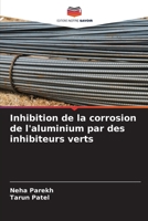 Inhibition de la corrosion de l'aluminium par des inhibiteurs verts 6204130935 Book Cover