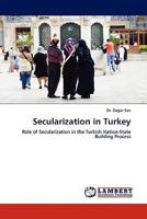 Secularization in Turkey: Role of Secularization in the Turkish Nation-State Building Process 3845402016 Book Cover
