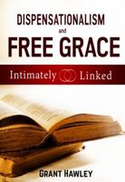 Dispensationalism and Free Grace: Intimately Linked 1945774142 Book Cover