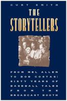 The Storytellers: From Mel Allen to Bob Costas : Sixty Years of Baseball Tales from the Broadcast Booth 0028615107 Book Cover