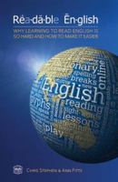 Readable English: Why learning to read English is so hard and how to make it easier 1741369983 Book Cover