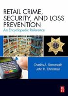 Retail Crime, Security, and Loss Prevention: An Encyclopedic Reference 0123705290 Book Cover
