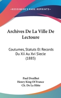 Archives De La Ville De Lectoure: Coutumes, Statuts Et Records Du Xii Au Xvi Siecle (1885) 1160716412 Book Cover