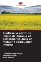 Biodiesel à partir de l'huile de Karanja et performance dans un moteur à combustion interne (French Edition) 6206915786 Book Cover