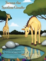 Sienna the Spotless Giraffe B0CVZN92PS Book Cover