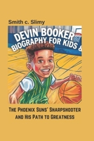 Devin Booker Biography for kids: The Phoenix Suns’ Sharpshooter and His Path to Greatness B0DX76G2GN Book Cover