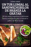 Un Tur Lumial Al Sandwichurilor de BrânzĂ La GrĂtar 1837621985 Book Cover