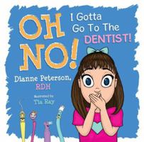 Oh No! I Gotta Go to the Dentist! 1684015138 Book Cover
