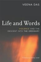 Life and Words: Violence and the Descent into the Ordinary (Philip E. Lilienthal Books (Paperback)) 0520247450 Book Cover