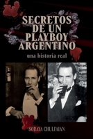 Secretos de un playboy argentino: Una historia real (Spanish Edition) 1685745997 Book Cover