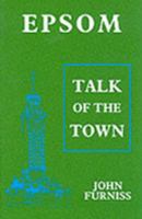 Epsom: Talk of the Town 0952767104 Book Cover