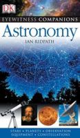 Astronomy: The Universe, Equipment, Stars and Planets, Monthly Guides (Eyewitness Companions) 0756617332 Book Cover