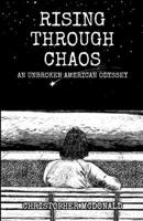 Rising Through Chaos: An Unbroken American Odyssey B0GW627MRJ Book Cover