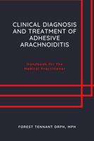 Clinical Diagnosis and Treatment of Adhesive Arachnoiditis: Handbook for the Medical Practitioner 1955934185 Book Cover