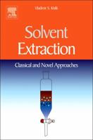 Solvent Extraction: Classical and Novel Approaches 0444537783 Book Cover