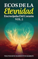 ECOS DE LA ETERNIDAD: Encrucijadas del Corazón VOLUMEN 2 (Spanish Edition) B0DVC15XRC Book Cover
