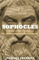 Sophocles: A Study of His Theater in Its Political and Social Context 0691172072 Book Cover