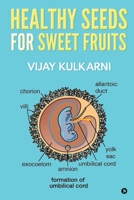 HEALTHY SEEDS FOR SWEET FRUITS 1649838301 Book Cover