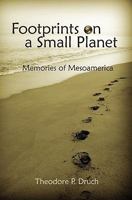 Footprints on a Small Planet: Memories of Mesoamerica 1439240833 Book Cover