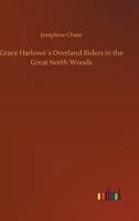 Grace Harlowe's Overland Riders in the Great North Woods 935297400X Book Cover