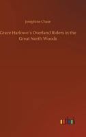 Grace Harlowe's Overland Riders in the Great North Woods 1514207370 Book Cover
