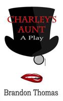 Charley's Aunt 1537114255 Book Cover
