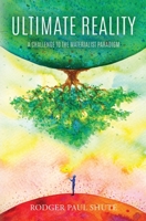Ultimate Reality: A Challenge to the Materialist Paradigm 1735816809 Book Cover